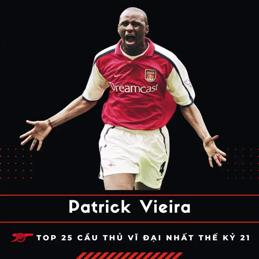 Patrick Vieira - Top 25 cầu thủ vĩ đại nhất của Arsenal thế kỷ 21